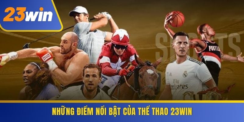 Những điểm nổi bật của Thể thao 23WIN
